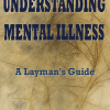 Understanding Mental Illness: A Layman's Guide