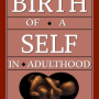Birth of a Self in Adulthood