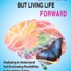 Understanding Life Backward but Living Life Forward