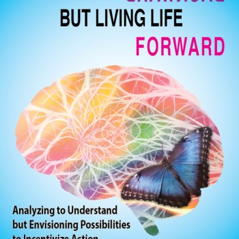 Understanding Life Backward but Living Life Forward