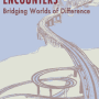 Cross-Cultural Encounters:Bridging Worlds of Difference