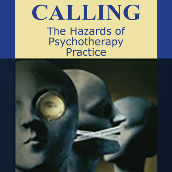 A Perilous Calling: The Hazards of Psychotherapy Practice