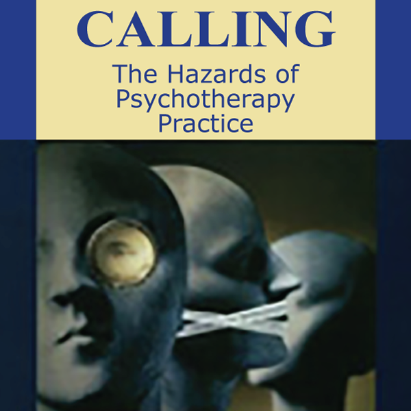 A Perilous Calling: The Hazards of Psychotherapy Practice
