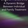 Object Relations:A Dynamic Bridge Between Individual and Family Therapy